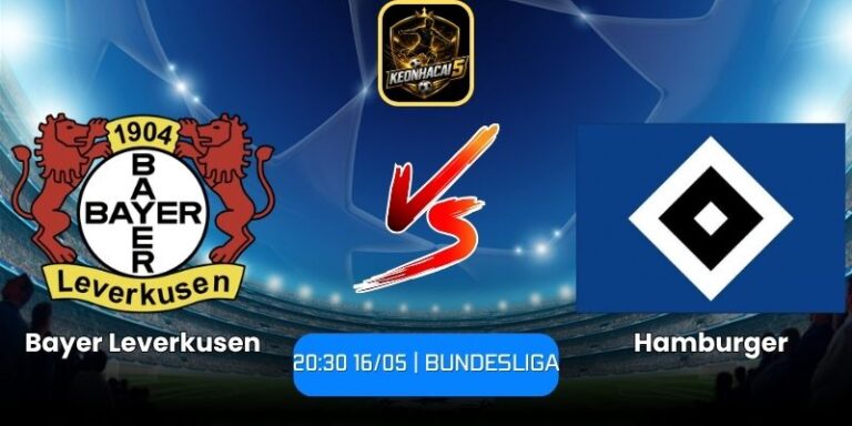 Soi kèo Bayer Leverkusen vs Hamburger (20:30 16/05 | Bundesliga) 4 Bayer Leverkusen vs Hamburger