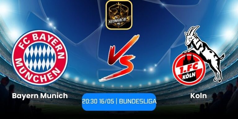 Soi kèo Bayern Munich vs Koln (20:30 16/05 | Bundesliga) 3 Bayern Munich vs Koln