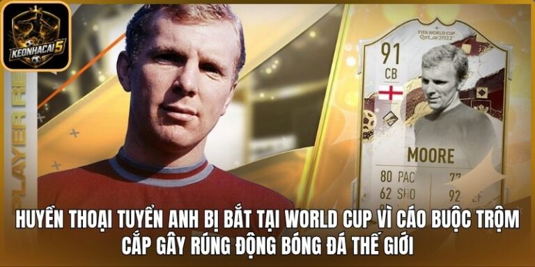 Huyền thoại tuyển Anh bị bắt tại World Cup vì cáo buộc trộm cắp gây rúng động bóng đá thế giới 4 Huyền thoại tuyển Anh bị bắt
