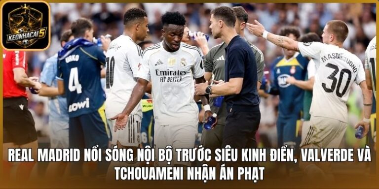 Real Madrid nổi sóng nội bộ trước siêu kinh điển, Valverde và Tchouameni nhận án phạt 1 Real Madrid nổi sóng nội bộ