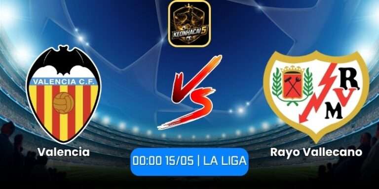 Soi kèo Valencia vs Rayo Vallecano (00:00 15/05 | La Liga) 7 Soi kèo Valencia vs Rayo Vallecano